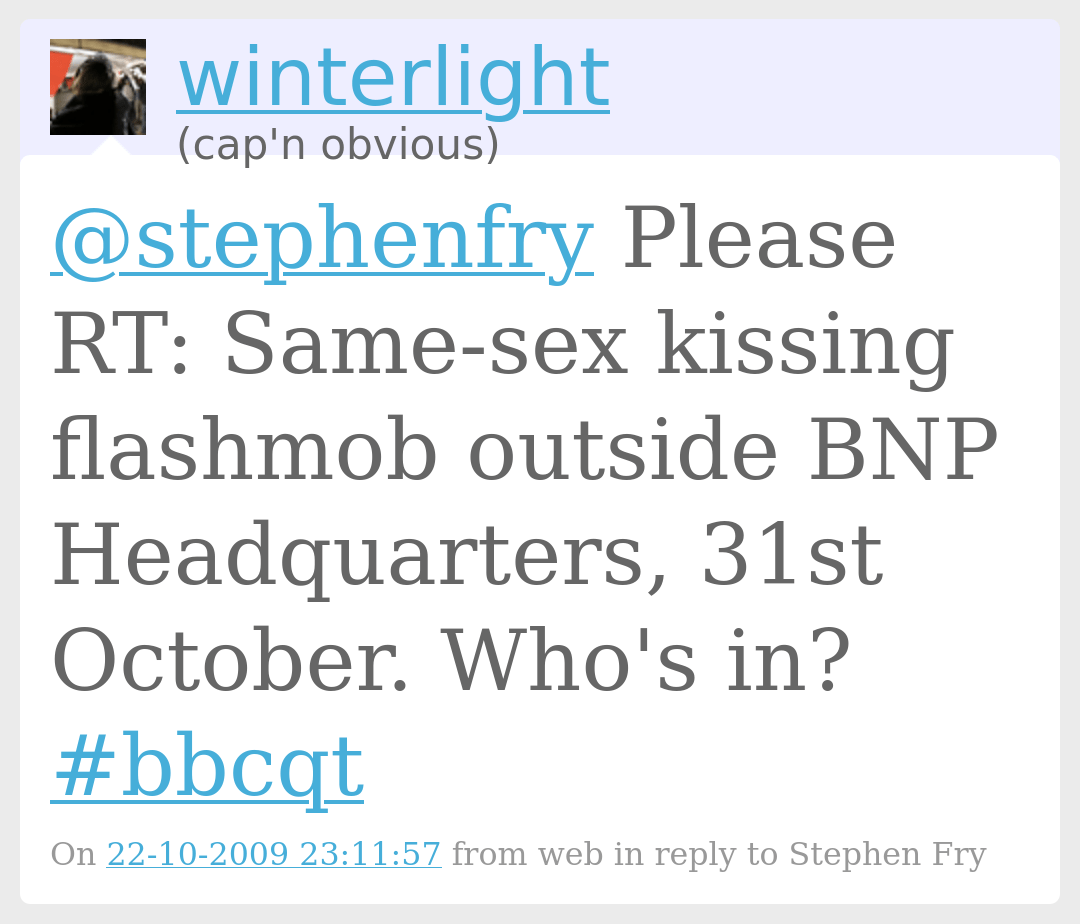  @stephenfry Please RT: Same-sex kissing flashmob outside BNP Headquarters, 31st October. Who's in? #bbcqt 