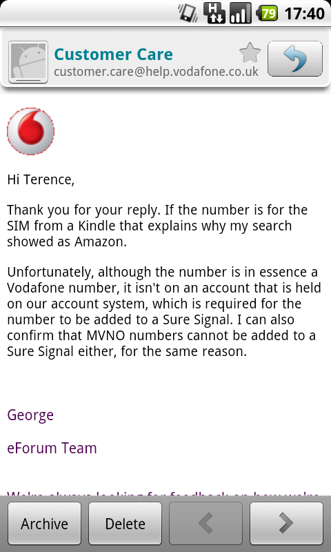 Unfortunately, although the number is in essence a Vodafone number, it isn't on an account that is held on our account system, which is required for the number to be added to a Sure Signal. I can also confirm that MVNO numbers cannot be added to a Sure Signal either, for the same reason.