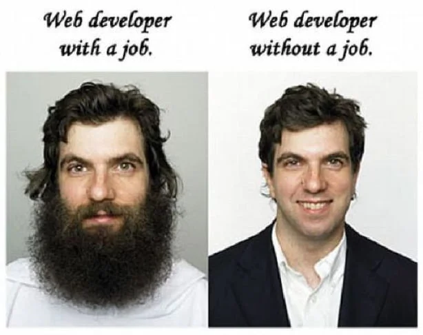 Web Developer with a job (has a great big beard). Web Developer without a job (is clean shaven).