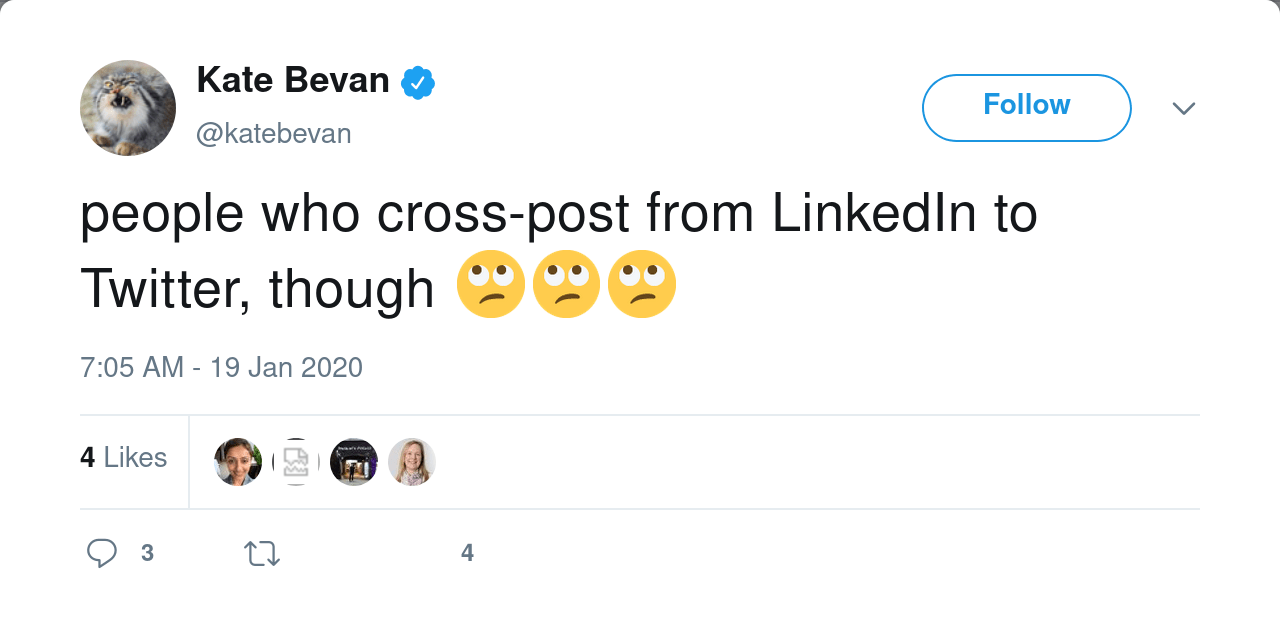 Kate Bevan on Twitter. people who cross-post from LinkedIn to Twitter though 🙄🙄🙄