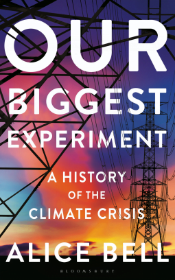 Our Biggest Experiment by Alice Bell