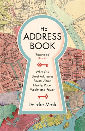 The Address Book: What Street Addresses Reveal about Identity, Race, Wealth and Power by Deirdre Mask