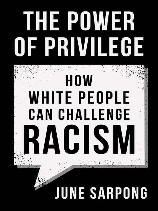 The Power of Privilege  How White People can Challenge Racism by June Sarpong