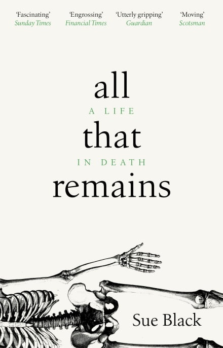  All That Remains: A Life in Death by Sue Black