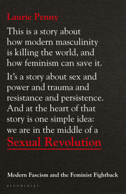 Sexual Revolution - Modern Fascism and the Feminist Fightback by Laurie Penny