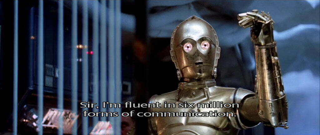 C-3PO saying he is fluent in over 6 million forms of communication.