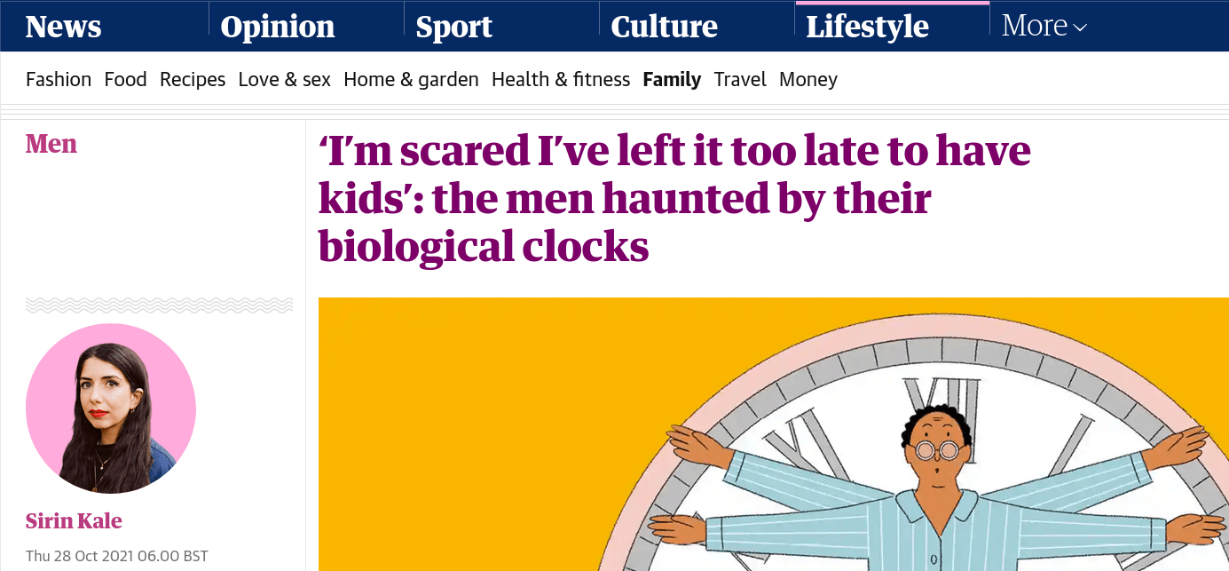 Guardian article entitled ‘I’m scared I’ve left it too late to have kids’ the men haunted by their biological clocks.