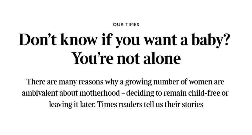 Times article entitled "Don’t know if you want a baby You’re not alone".