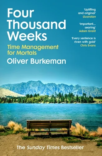 Book cover for 4,000 weeks. A bench looks over a lake.