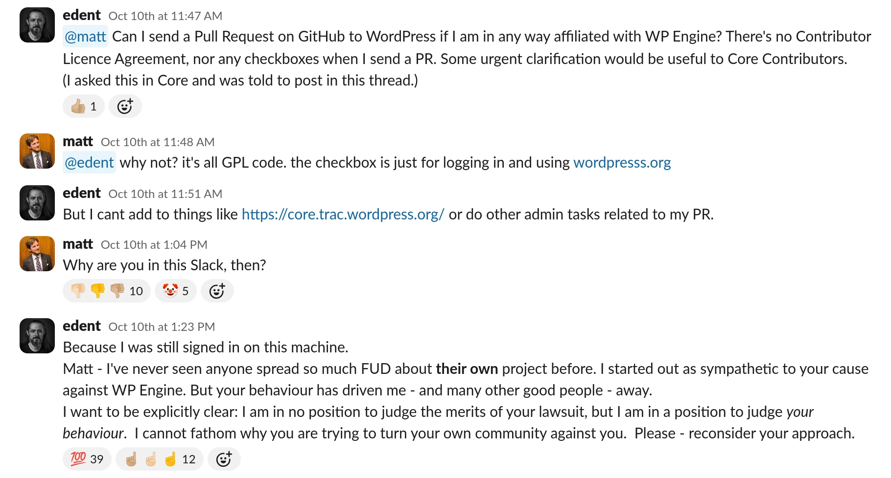 Matt - I've never seen anyone spread so much FUD about their own project before. I started out as sympathetic to your cause against WP Engine. But your behaviour has driven me - and many other good people - away. I want to be explicitly clear: I am in no position to judge the merits of your lawsuit, but I am in a position to judge your behaviour. I cannot fathom why you are trying to turn your own community against you. Please - reconsider your approach.