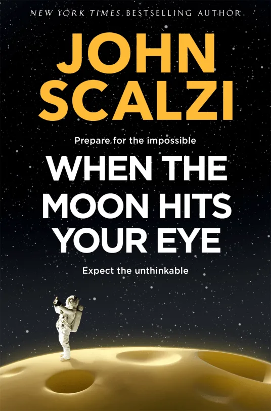 Book cover for "When The Moon Hits Your Eye" by John Scalzi. An astronaut dances on a big ball of cheese.