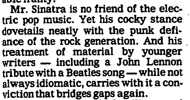 Mr. Sinatra is no friend of the electric pop music of the last 25 years. Yet his cocky stance dovetails neatly with the punk defiance of the rock generation. And his treatment of material by younger writers - including a John Lennon tribute with a Beatles song - while not always idiomatic, carries with it a conviction that bridges gaps again. 