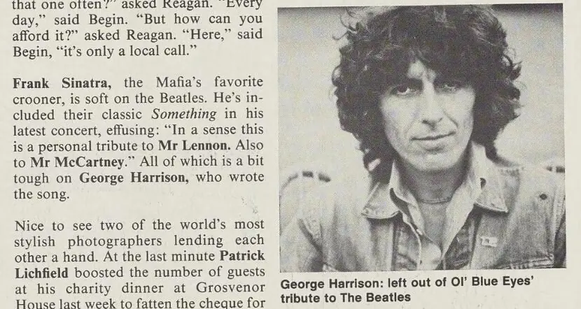 Frank Sinatra, the Mafia's favorite crooner, is soft on the Beatles. He's included their classic Something in his latest concert, effusing: "In a sense this is a personal tribute to Mr Lennon. Also to Mr McCartney." All of which is a bit tough on George Harrison, who wrote the song.